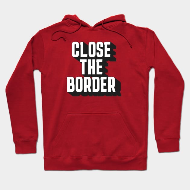 Close the Border Hoodie by Over The Top Publishing